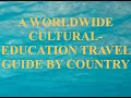 A worldwide culturaleducation travel guide by country