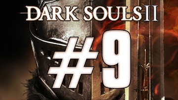 Dark Souls 2 - Strength Build - Playthrough 1 Part 9