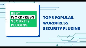 [Website WordPress] Top 5 security WordPress phổ biến có thể giúp tăng cường bảo mật