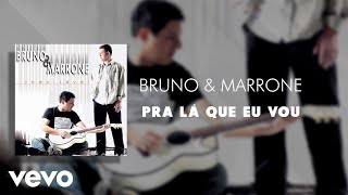 Bruno & Marrone - Pra Lá Que Eu Vou (Áudio Oficial)