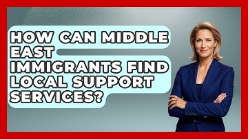 How Can Middle East Immigrants Find Local Support Services? - Middle East Migraters