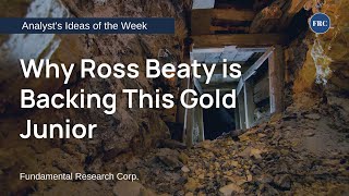 This is Why Ross Beaty is Backing this Gold Junior
