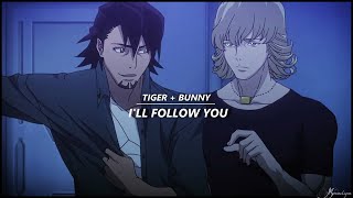 tiger & bunny || I'll follow you
