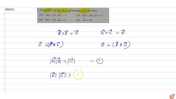 If   `vec a xxvec  b =vec c,vec b xx vecc =vec a`, where `vecc != 0`, then