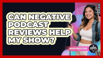 Can Negative Podcast Reviews Help My Show? - Modern Podcaster Hub