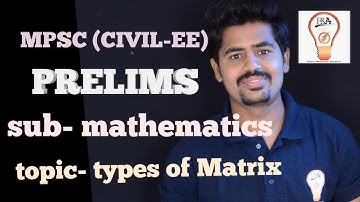 MPSC (CIVIL-EE) prelims LECTURE- 2 TYPES OF MATRIX