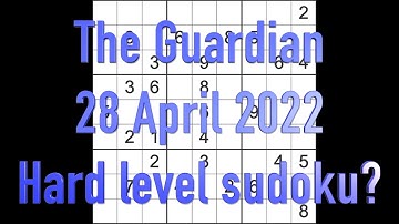 Sudoku solution – The Guardian sudoku 28 April 2022 Hard level