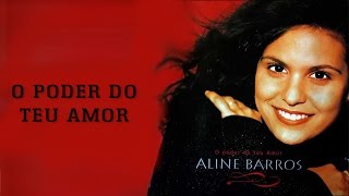 O Poder do Teu Amor | CD O Poder do Teu Amor | Aline Barros