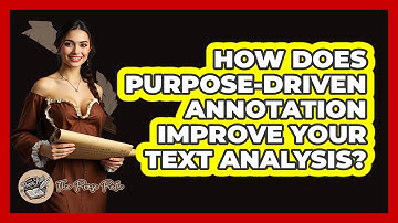 How Does Purpose-driven Annotation Improve Your Text Analysis? - The Prose Path