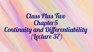 Class XII Chapter5 Continuity and Differentiability (Lecture 37)