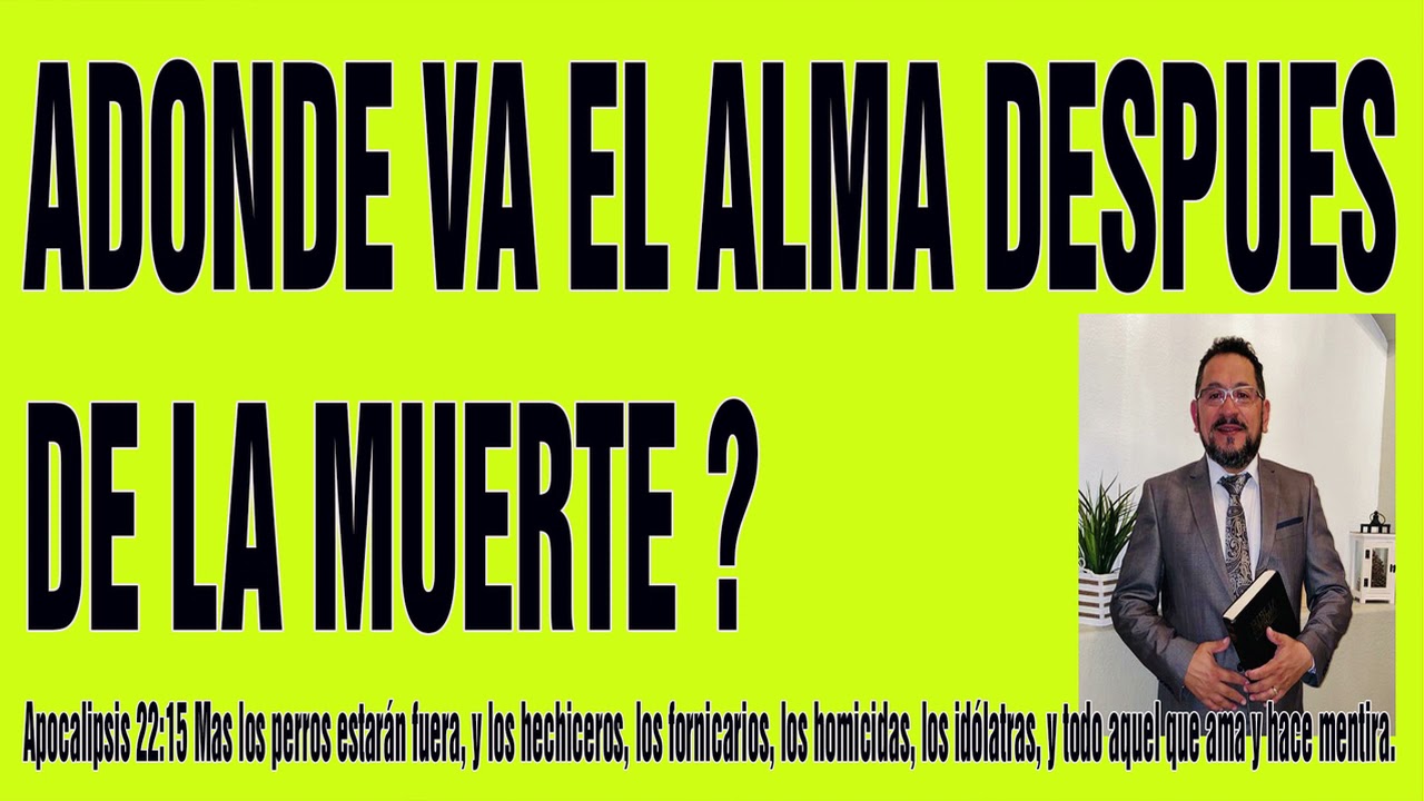 ADONDE VA EL ALMA DESPUES DE LA MUERTE - YouTube