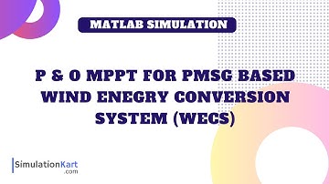 P & O MPPT for Wind Energy Conversion System (PMSG) | MATLAB SCHOOL