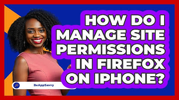 How do I manage site permissions in Firefox on iPhone? - Be App Savvy