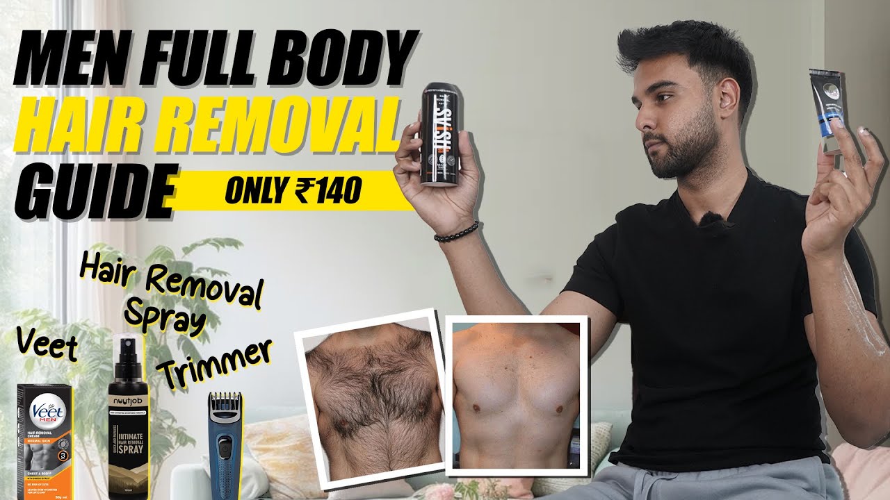 Men Full Body Hair Removal Guide How to Remove Body Hair For Men