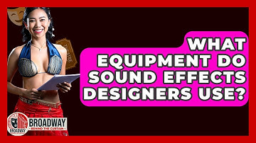 What Equipment Do Sound Effects Designers Use? - Broadway Behind The Curtain