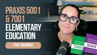 FREE Praxis 5001 and 7001 Elementary Education Webinar | Kathleen Jasper