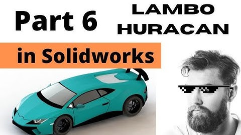 Solidworks Tutorial Part 6 | Lamborghini Huracan