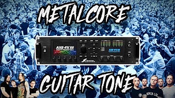The ULTIMATE METALCORE Guitar Tone (Axe Fx III, FM9, FM3)