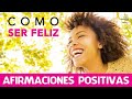 DECRETOS para SER FELIZ 😀 | Como Alcanzar la FELICIDAD con AFIRMACIONES POSITIVAS