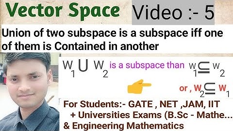 union of two subspace of a vector space  is also a subspace iff one is contained in another |