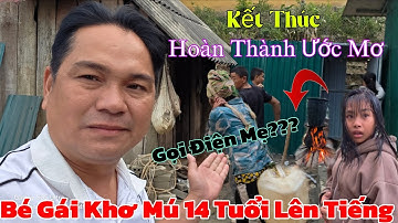 Phút Cuối Bất Ngờ Về Mẹ Của Bé Gái Khơ Mú 14 Tuổi...Hoàn Thành Ước mơ Và Tâm Nguyện Khán Giả