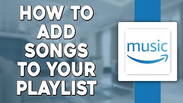 How To Add Songs To Your Playlist On Amazon Music (Quick & Easy)