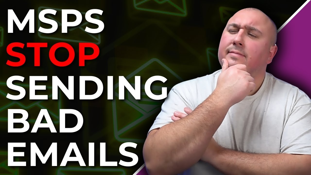 Most MSP Marketing Emails Suck (Here’s the Fix)