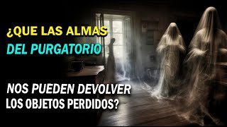 🚨¿QUE LAS ALMAS DEL PURGATORIO NOS PUEDEN DEVOLVER LOS OBJETOS PERDIDOS? by Sagrario de Amor 5,005 views 3 months ago 10 minutes, 30 seconds