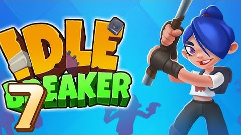 ✅ Idle Breaker / Gameplay Walkthrough / Part 7