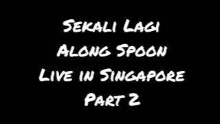 sekali lagi along spoon live