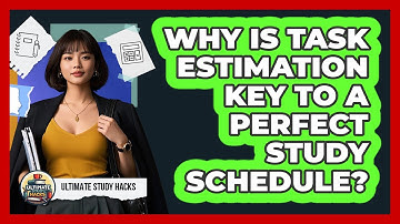 Why Is Task Estimation Key To A Perfect Study Schedule? - Ultimate Study Hacks