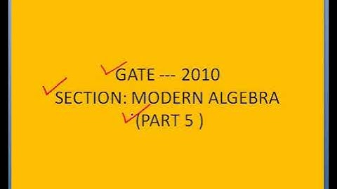 GATE 2010 (MODERN ALGEBRA)  (PART 5)