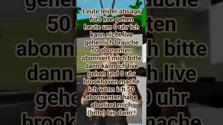 Absage für 0 Uhr brookhaven 50 Abonnenten brauch ich ! abonniert mich das ich live gehen kann ! bye