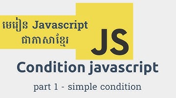 11. Condition Javascript part 1 - simple condition | រៀន JavaScript សម្រាប់អ្នកចាប់ផ្ដើម - not seo