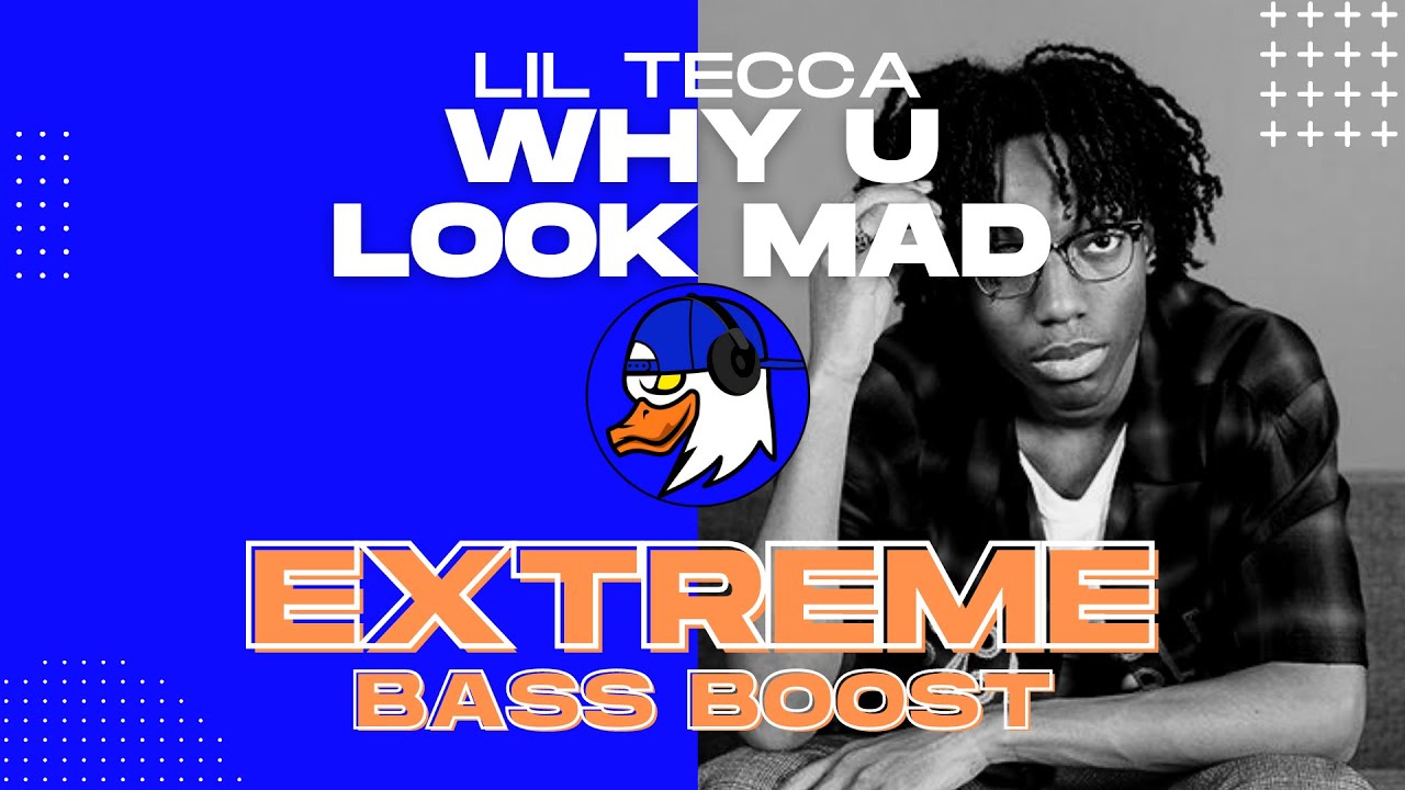 EXTREME BASS BOOST WHY U LOOK MAD LIL TECCA YouTube