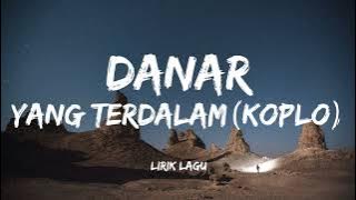 Danar - Yang terdalam cover versi KOPLO (lirik lagu)