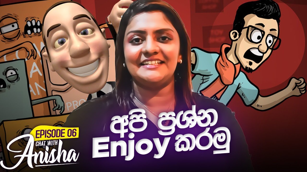 අපි ප්‍රශ්න Enjoy කරමු | Chat with Anisha Episode 6 | Sinhala Motivation | Let's Enjoy Our Problems