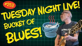 TUESDAY NIGHT LIVE!- Bucket of Blues! #jazz #jazzblues  #bluesguitar  #livestream