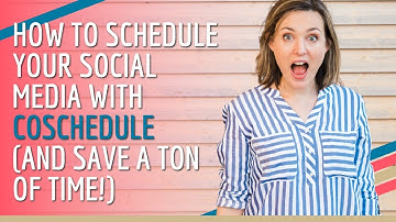 How to schedule your social media with CoSchedule (and save a ton of time!)