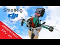 New Cool Kid on the block - DJI FPV Drone with SmallRig Aerodynamics Kit