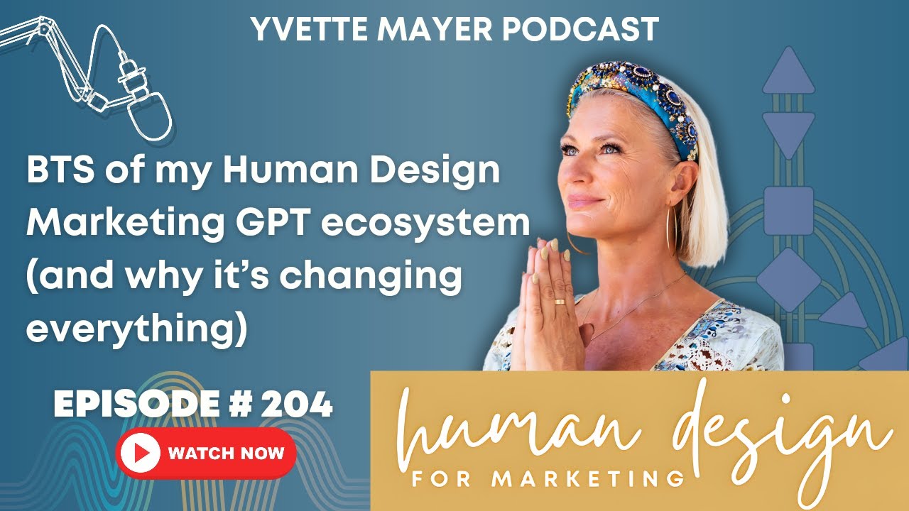 BTS of my Human Design Marketing GPT ecosystem (and why it’s changing everything) | Episode 