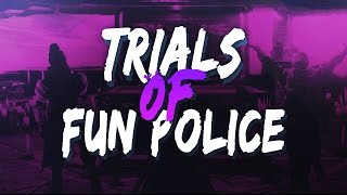 Destiny - Trials Of Fun Police 37