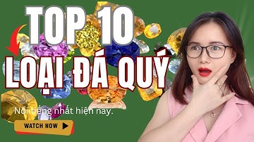 TOP 10 loại ĐÁ QUÝ nổi tiếng nhất Việt Nam