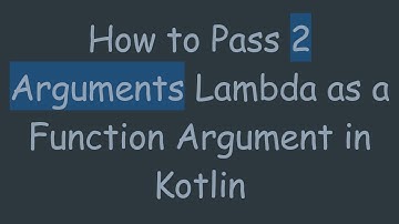 How to Pass 2 Arguments Lambda as a Function Argument in Kotlin