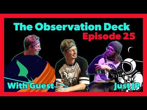 StarCast Media Presents: The Observation Deck | Ep. 25 — Just JP