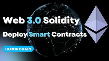 Web 3.0 Solidity | Deploy Smart Contracts