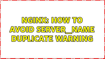 Nginx: How to avoid server_name duplicate warning
