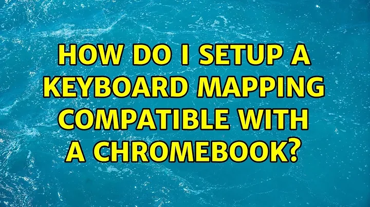 Ubuntu: How do I setup a keyboard mapping compatible with a Chromebook?