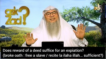 Does reward of deed suffice for an expiation Broke oath: free slave Recite la ilaha illa..sufficient
