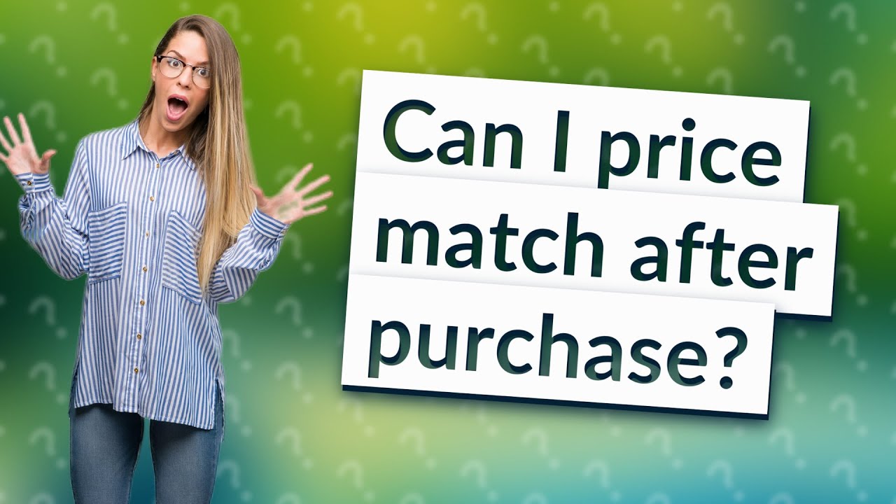 Can I price match after purchase? YouTube